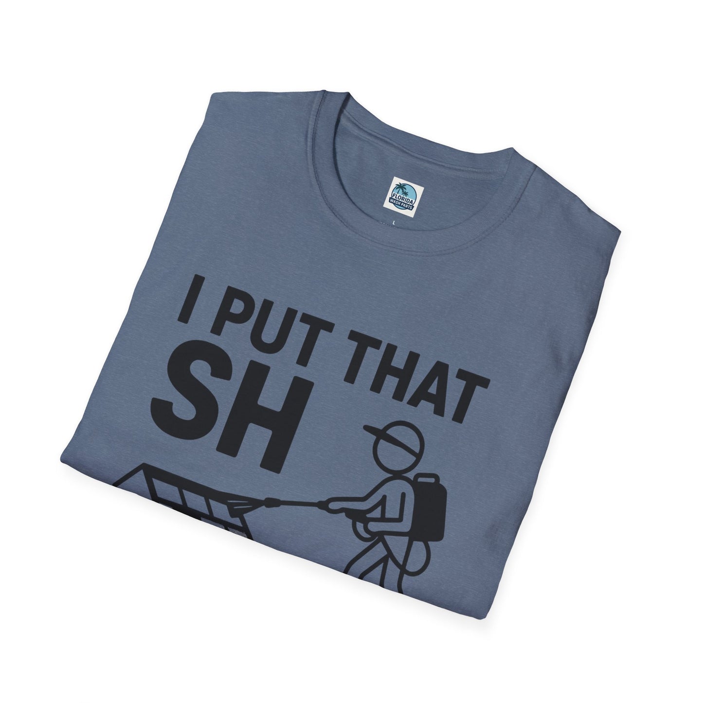 💦 “I Put That SH on Everything” – the ultimate shirt for pressure washing and roof cleaning pros! Roof spray