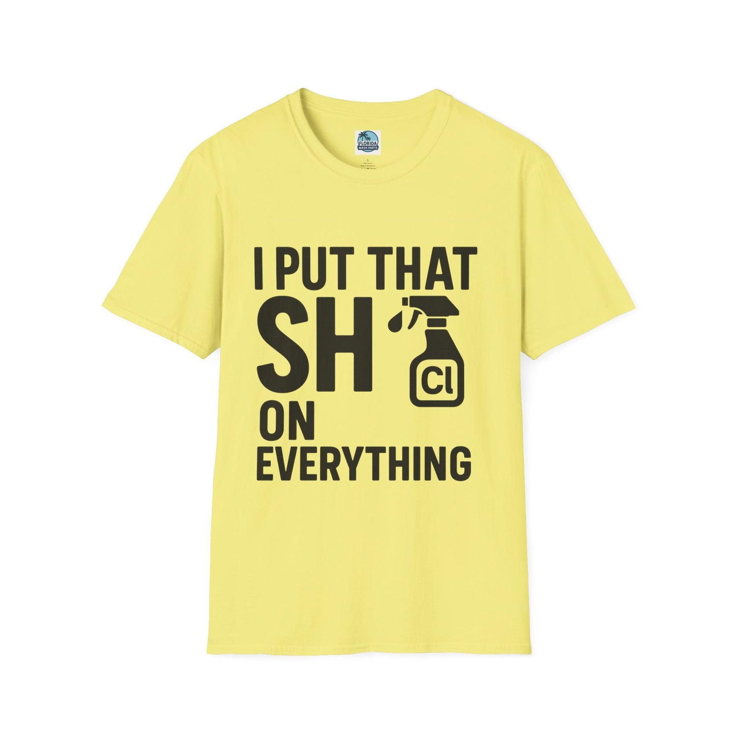 💦 “I Put That SH on Everything” – the ultimate shirt for pressure washing and roof cleaning pros!