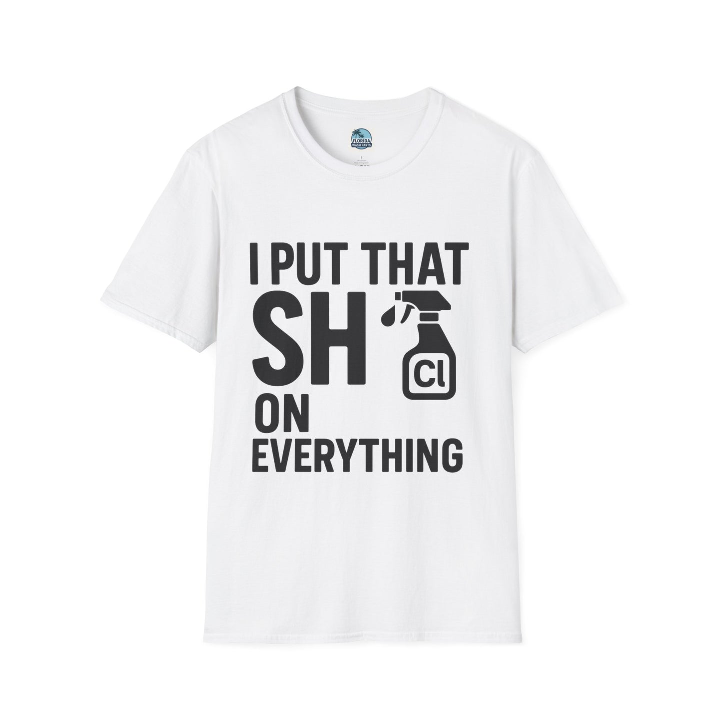 💦 “I Put That SH on Everything” – the ultimate shirt for pressure washing and roof cleaning pros!