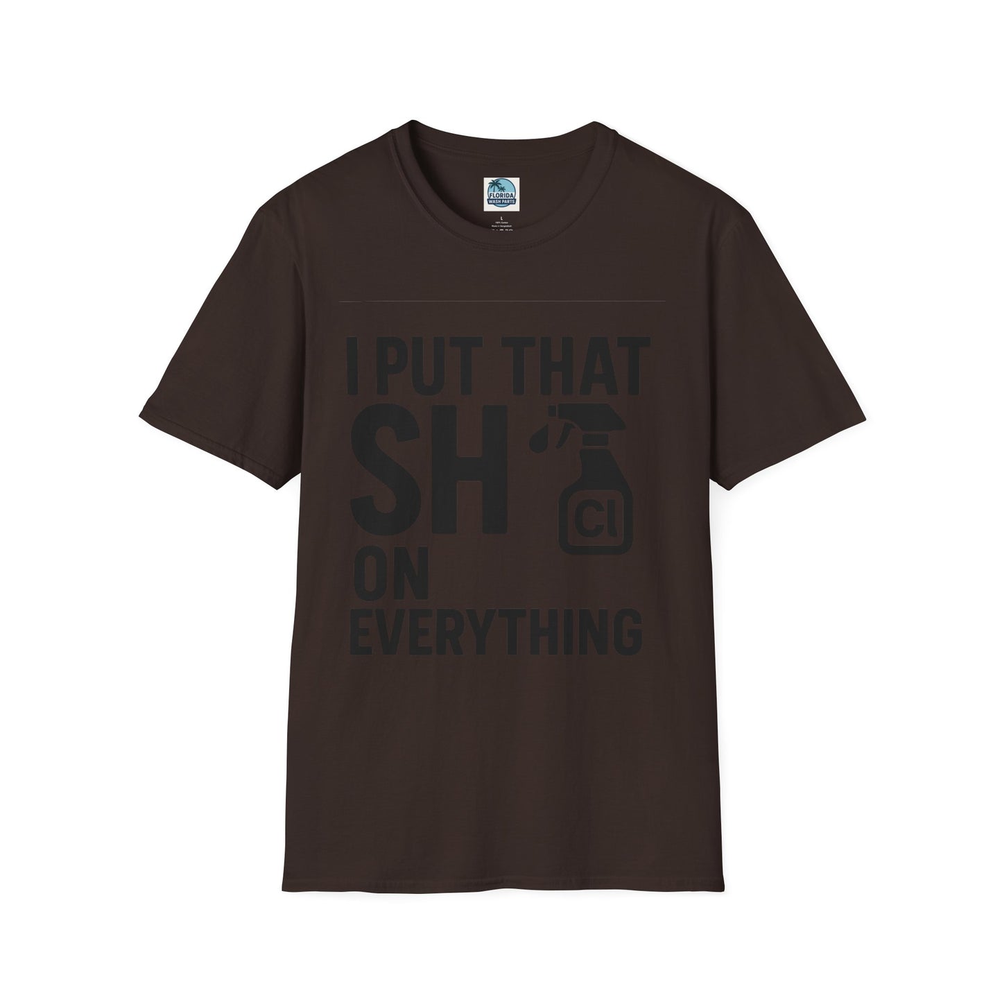 💦 “I Put That SH on Everything” – the ultimate shirt for pressure washing and roof cleaning pros!