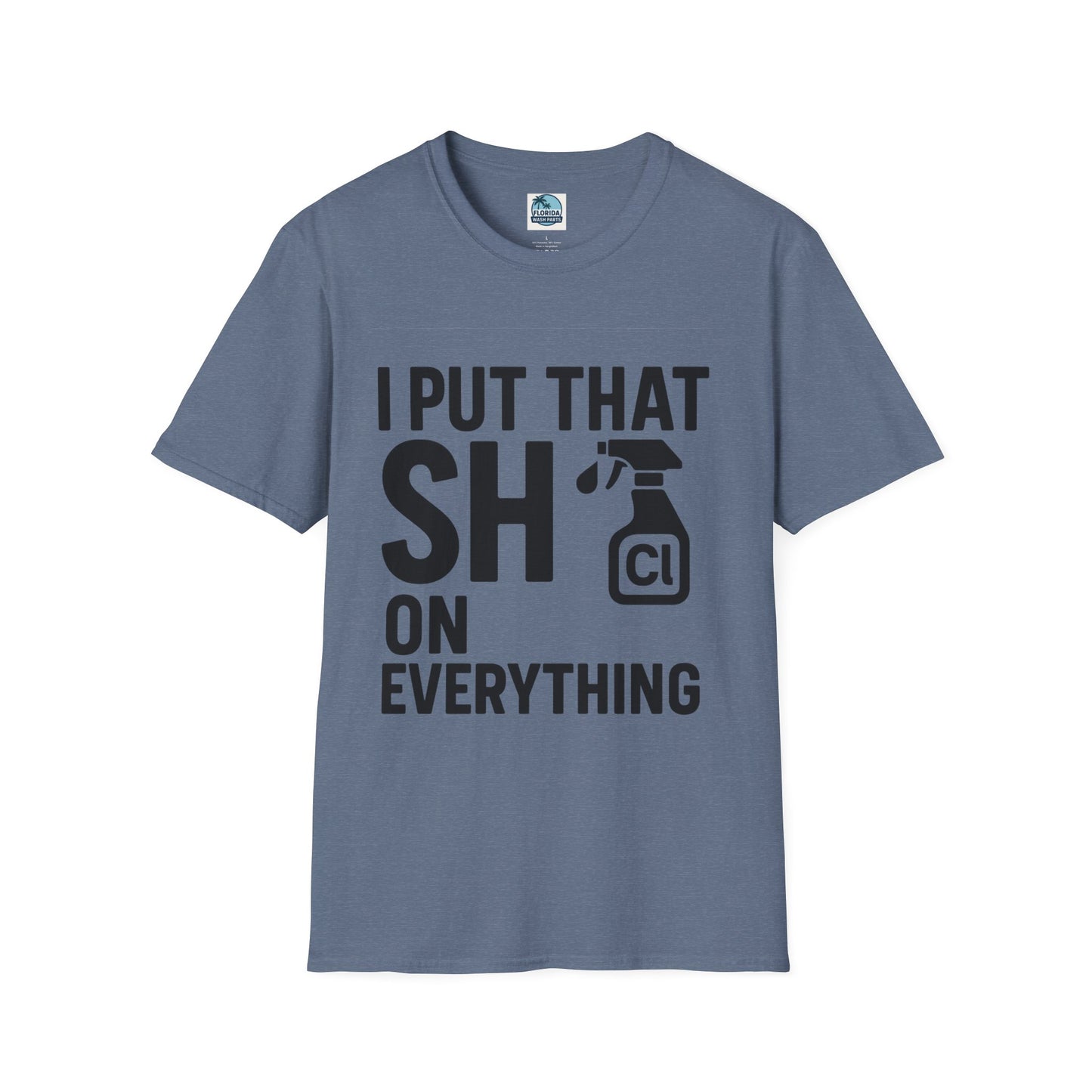 💦 “I Put That SH on Everything” – the ultimate shirt for pressure washing and roof cleaning pros!