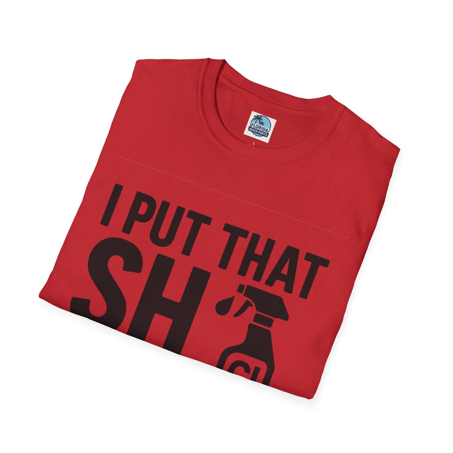 💦 “I Put That SH on Everything” – the ultimate shirt for pressure washing and roof cleaning pros!