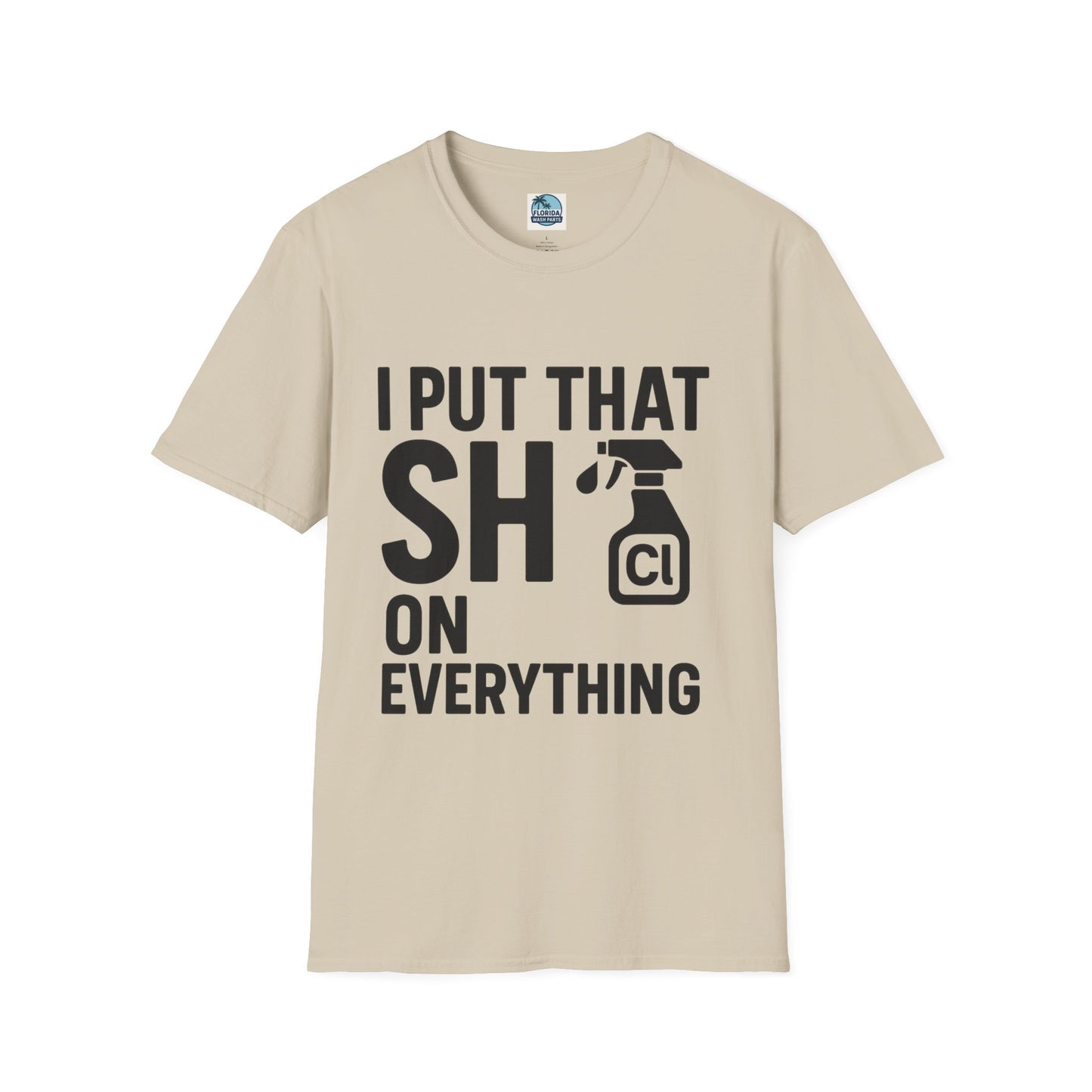 💦 “I Put That SH on Everything” – the ultimate shirt for pressure washing and roof cleaning pros!