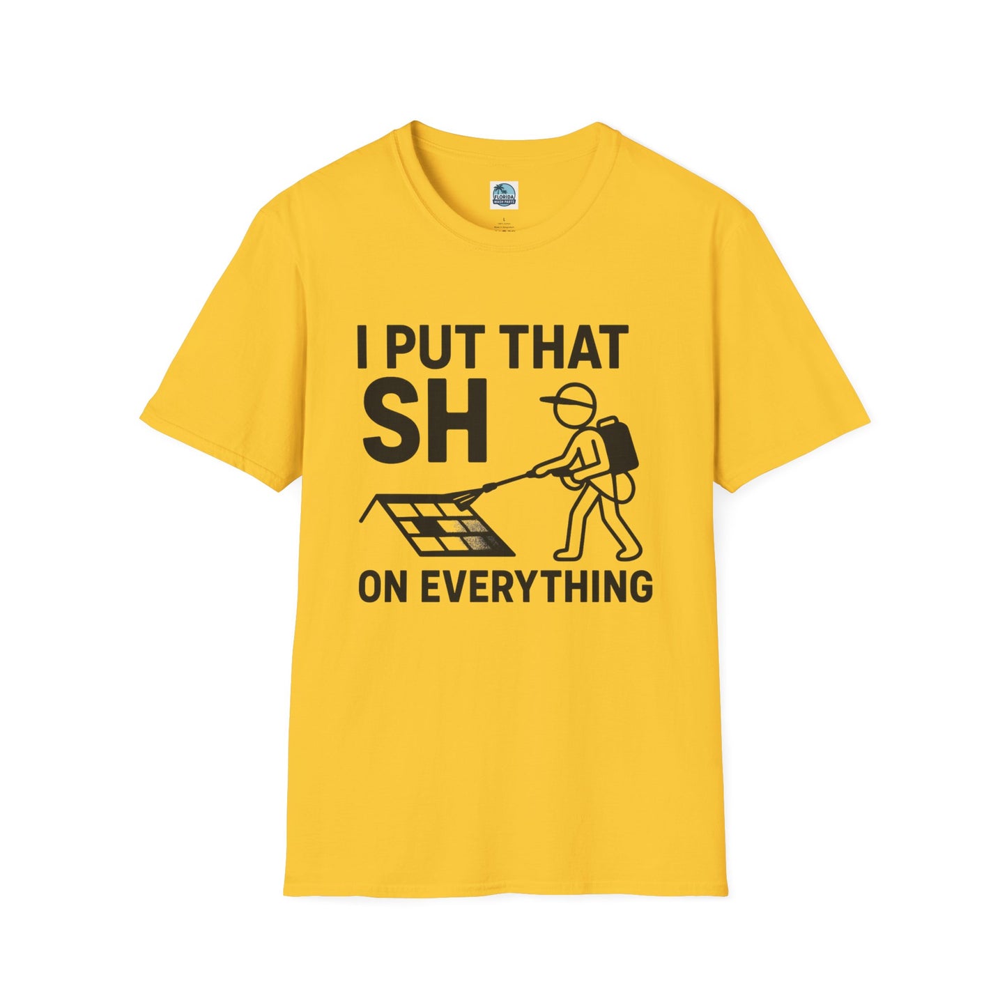 💦 “I Put That SH on Everything” – the ultimate shirt for pressure washing and roof cleaning pros! Roof spray