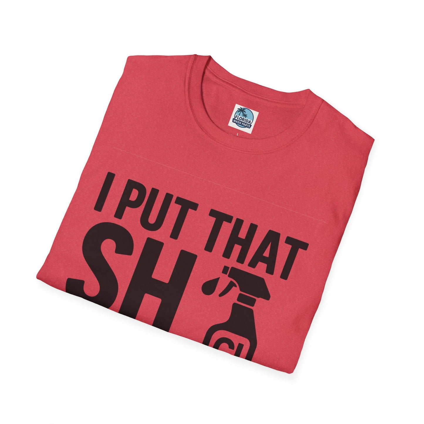 💦 “I Put That SH on Everything” – the ultimate shirt for pressure washing and roof cleaning pros!