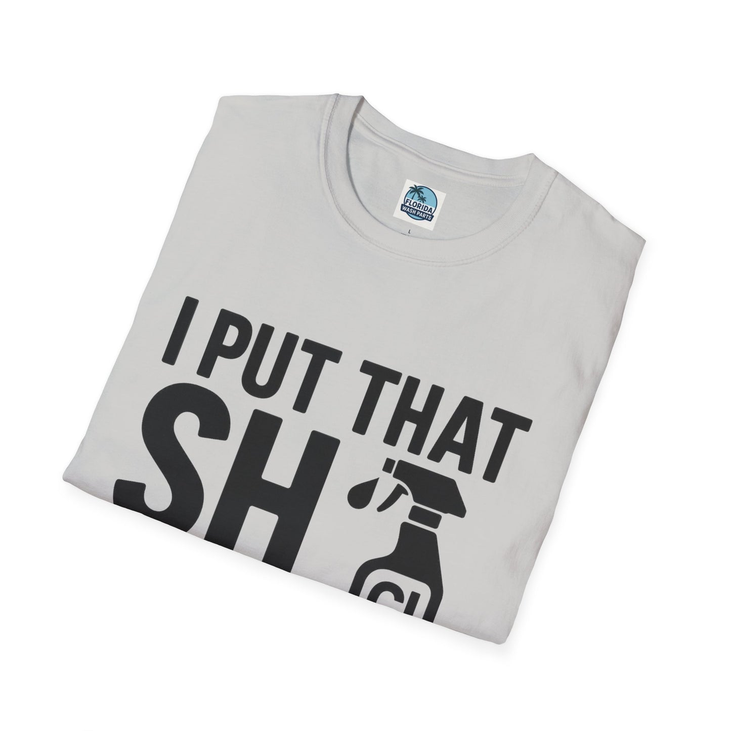 💦 “I Put That SH on Everything” – the ultimate shirt for pressure washing and roof cleaning pros!