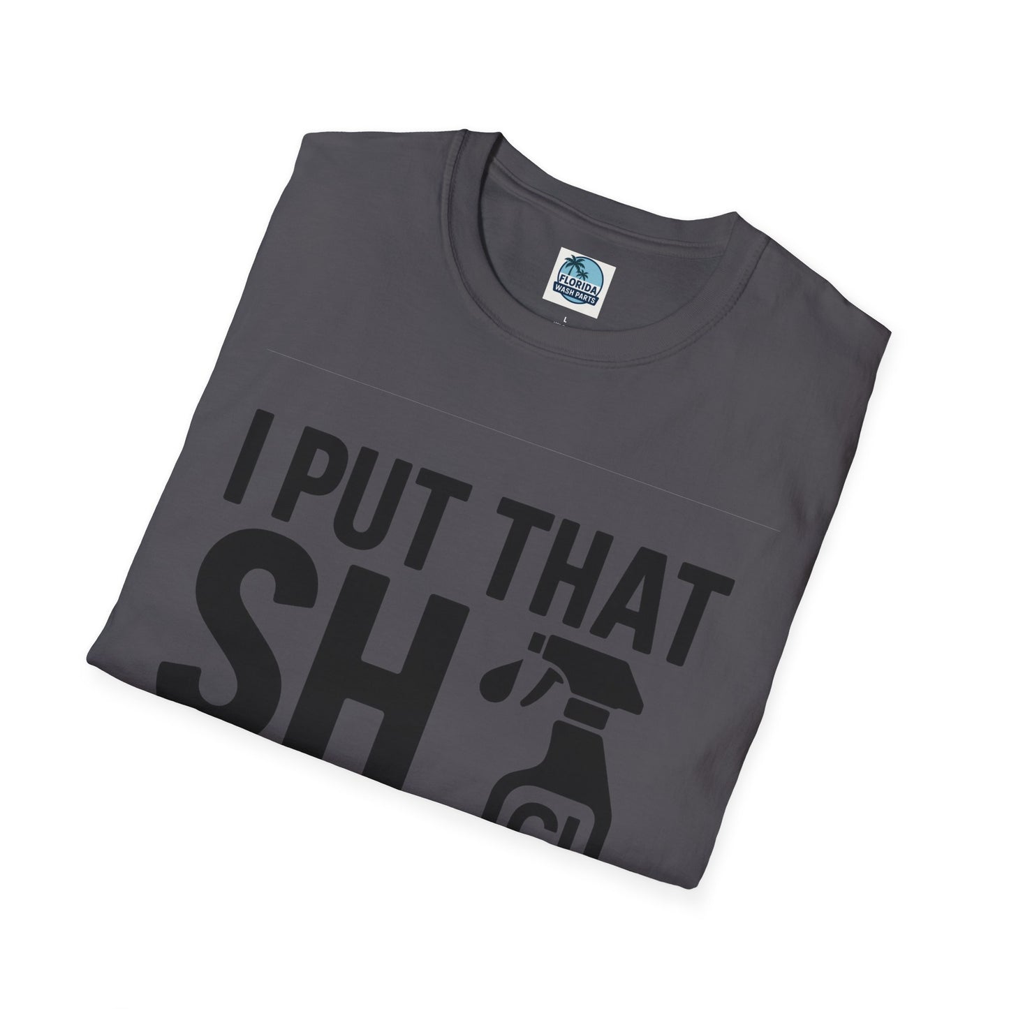 💦 “I Put That SH on Everything” – the ultimate shirt for pressure washing and roof cleaning pros!