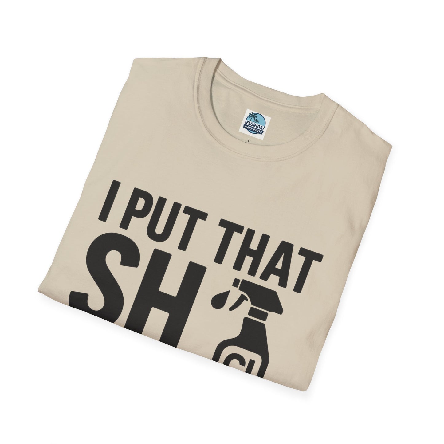 💦 “I Put That SH on Everything” – the ultimate shirt for pressure washing and roof cleaning pros!
