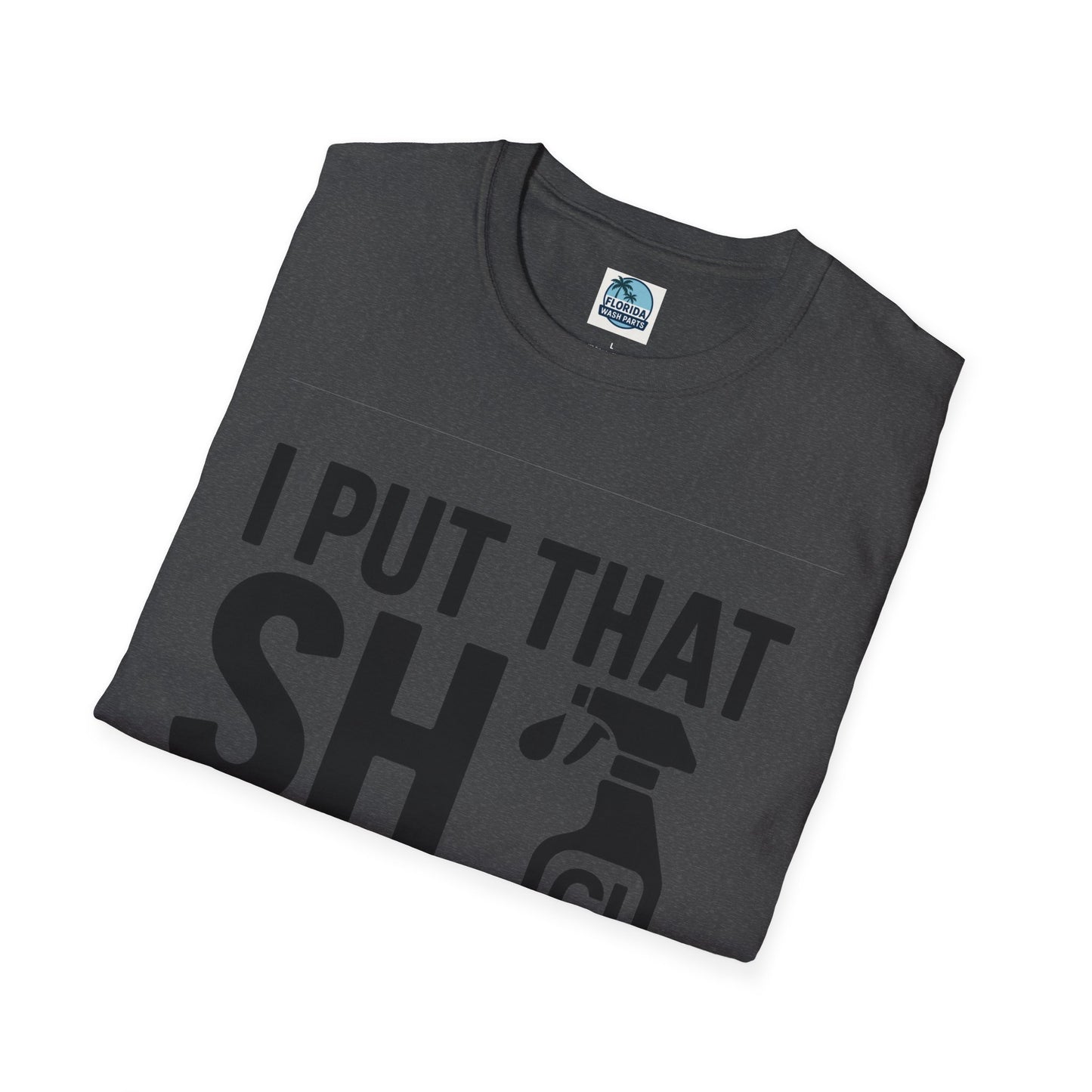 💦 “I Put That SH on Everything” – the ultimate shirt for pressure washing and roof cleaning pros!