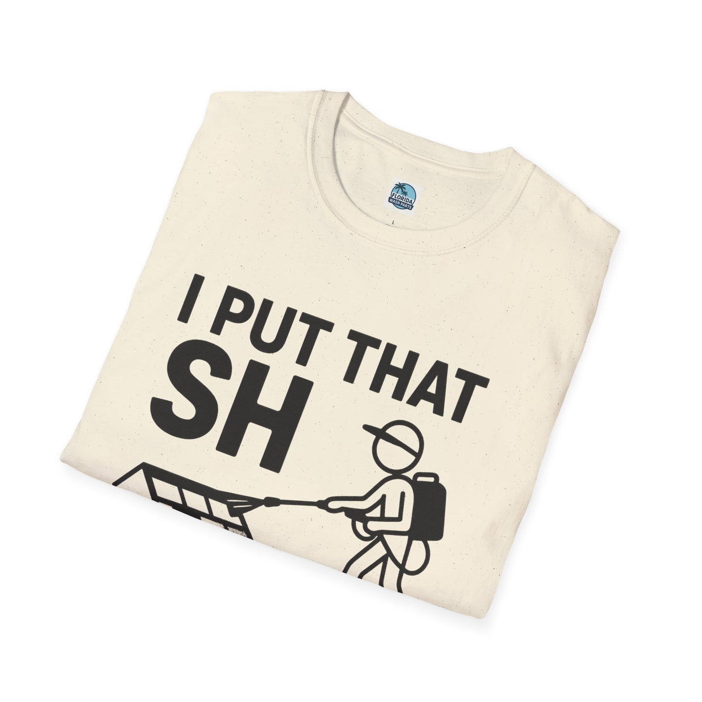 💦 “I Put That SH on Everything” – the ultimate shirt for pressure washing and roof cleaning pros! Roof spray