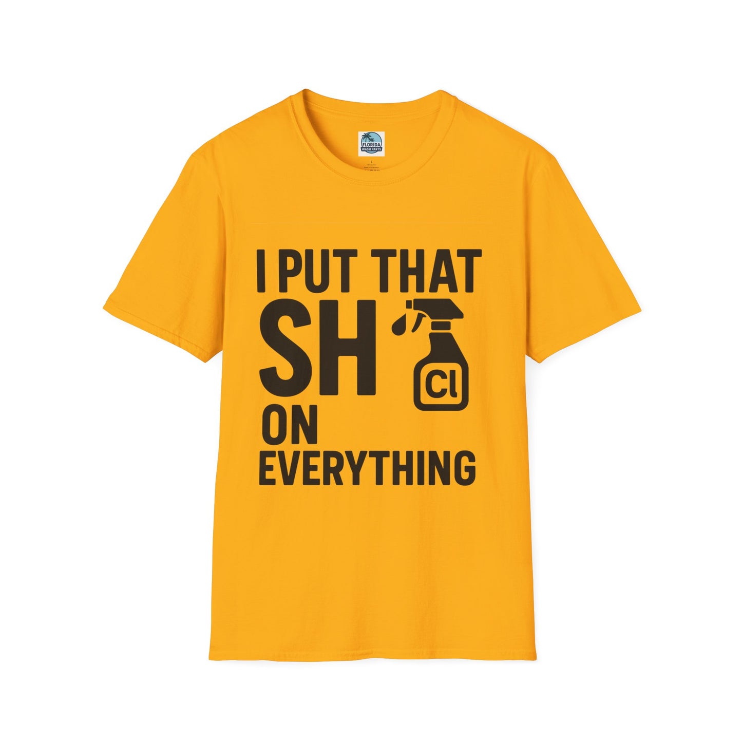 💦 “I Put That SH on Everything” – the ultimate shirt for pressure washing and roof cleaning pros!
