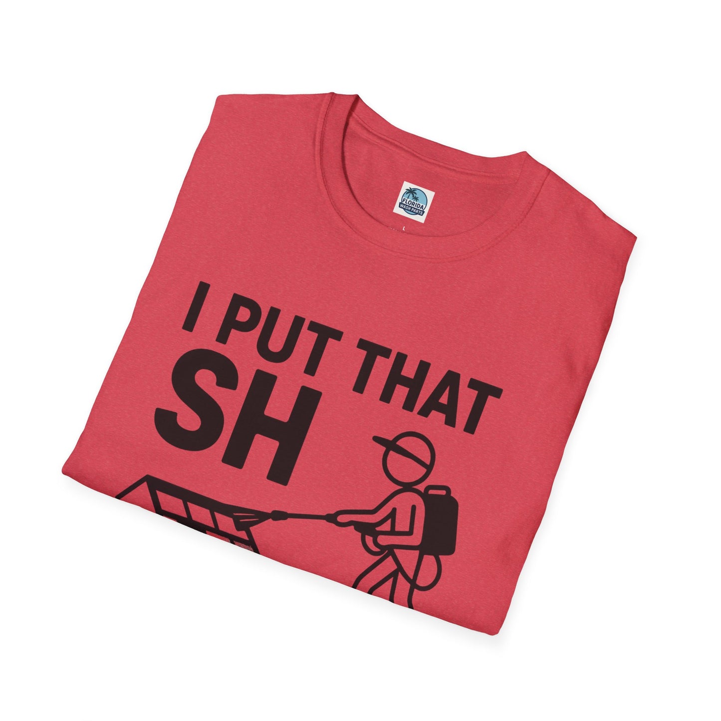 💦 “I Put That SH on Everything” – the ultimate shirt for pressure washing and roof cleaning pros! Roof spray