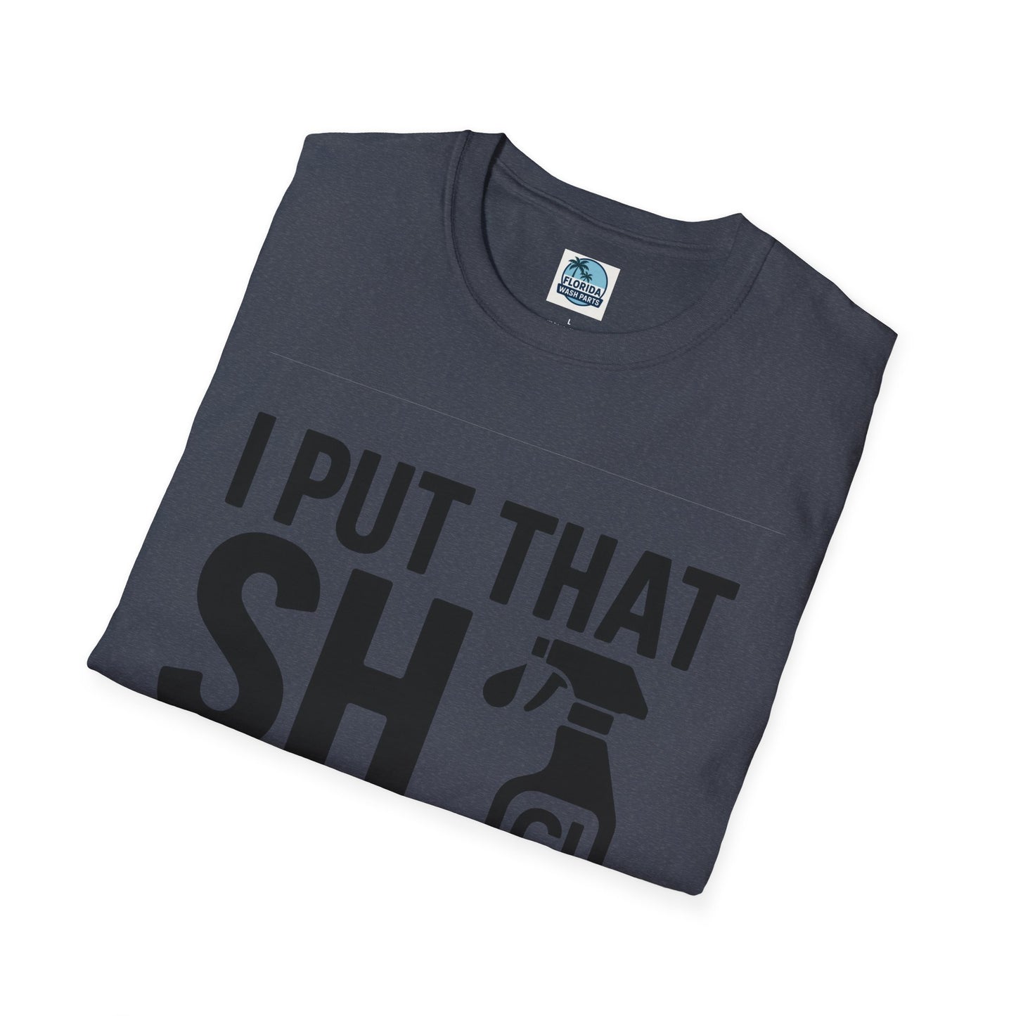 💦 “I Put That SH on Everything” – the ultimate shirt for pressure washing and roof cleaning pros!