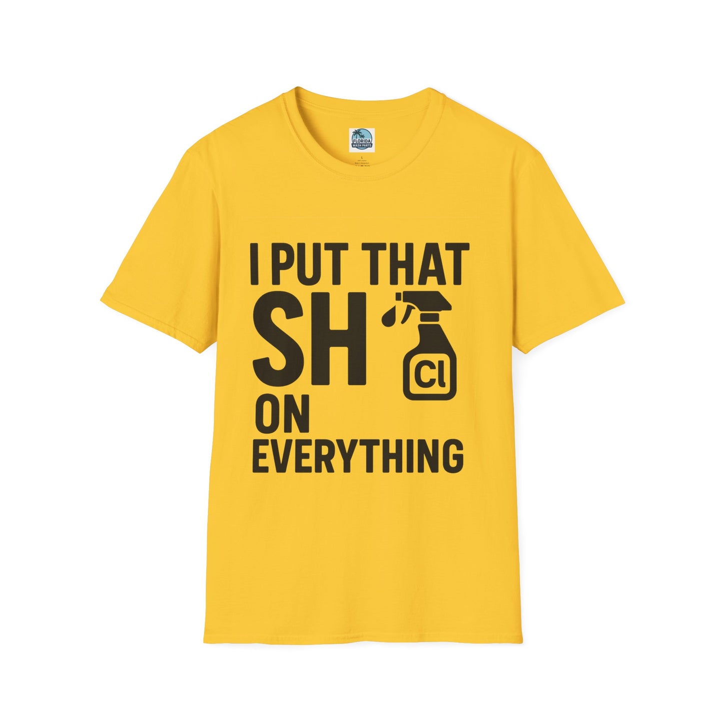 💦 “I Put That SH on Everything” – the ultimate shirt for pressure washing and roof cleaning pros!