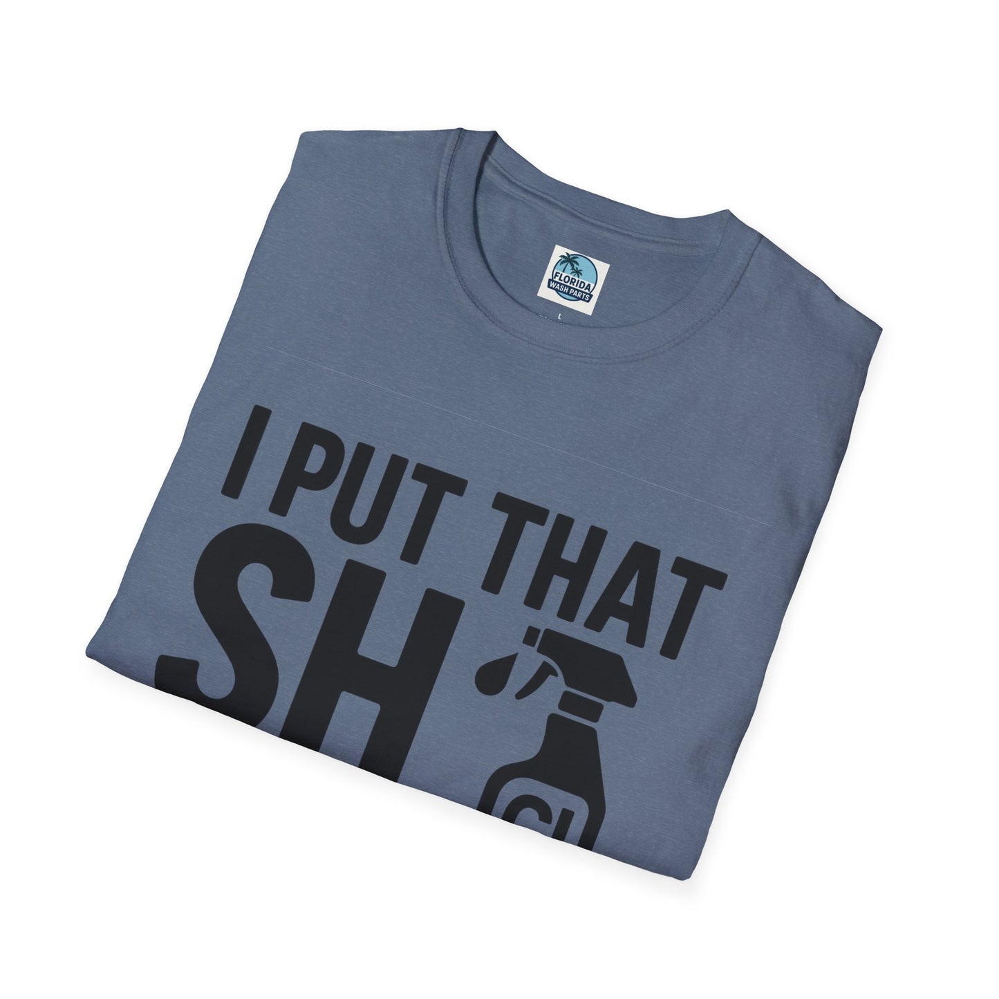 💦 “I Put That SH on Everything” – the ultimate shirt for pressure washing and roof cleaning pros!