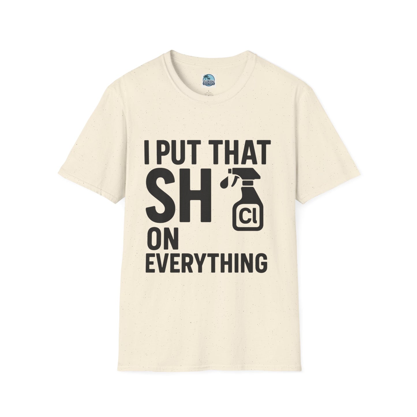 💦 “I Put That SH on Everything” – the ultimate shirt for pressure washing and roof cleaning pros!