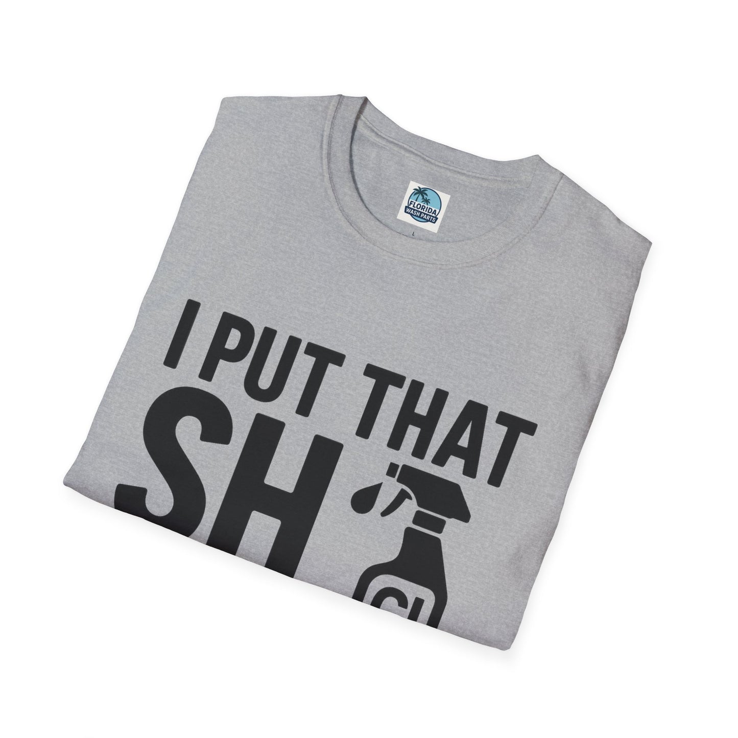 💦 “I Put That SH on Everything” – the ultimate shirt for pressure washing and roof cleaning pros!