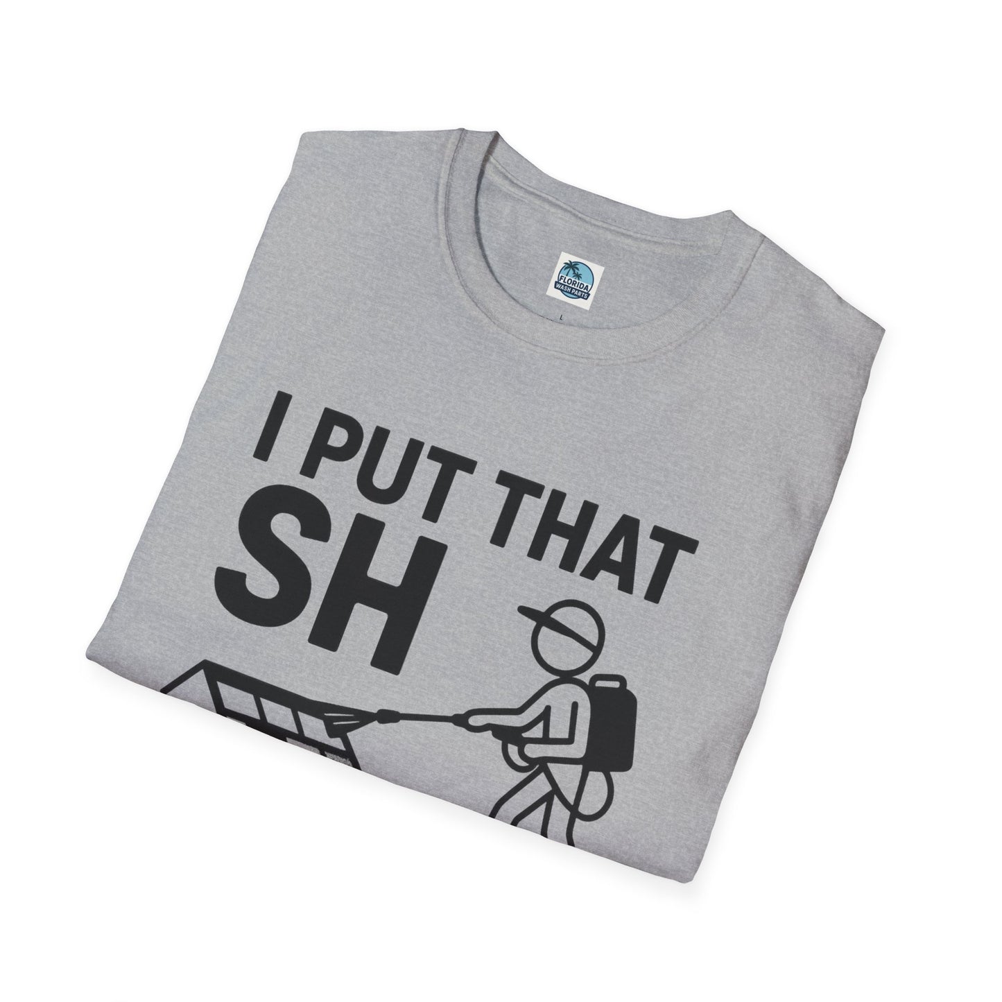 💦 “I Put That SH on Everything” – the ultimate shirt for pressure washing and roof cleaning pros! Roof spray