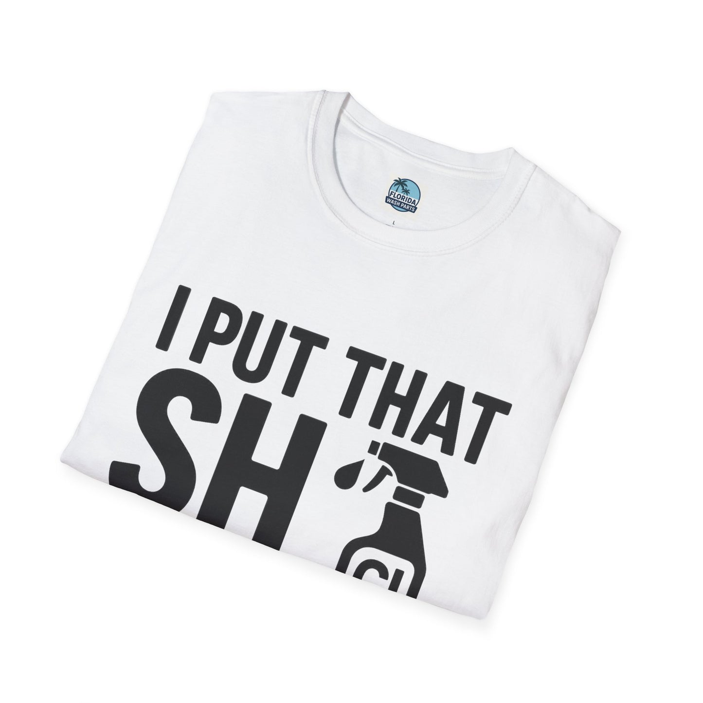 💦 “I Put That SH on Everything” – the ultimate shirt for pressure washing and roof cleaning pros!