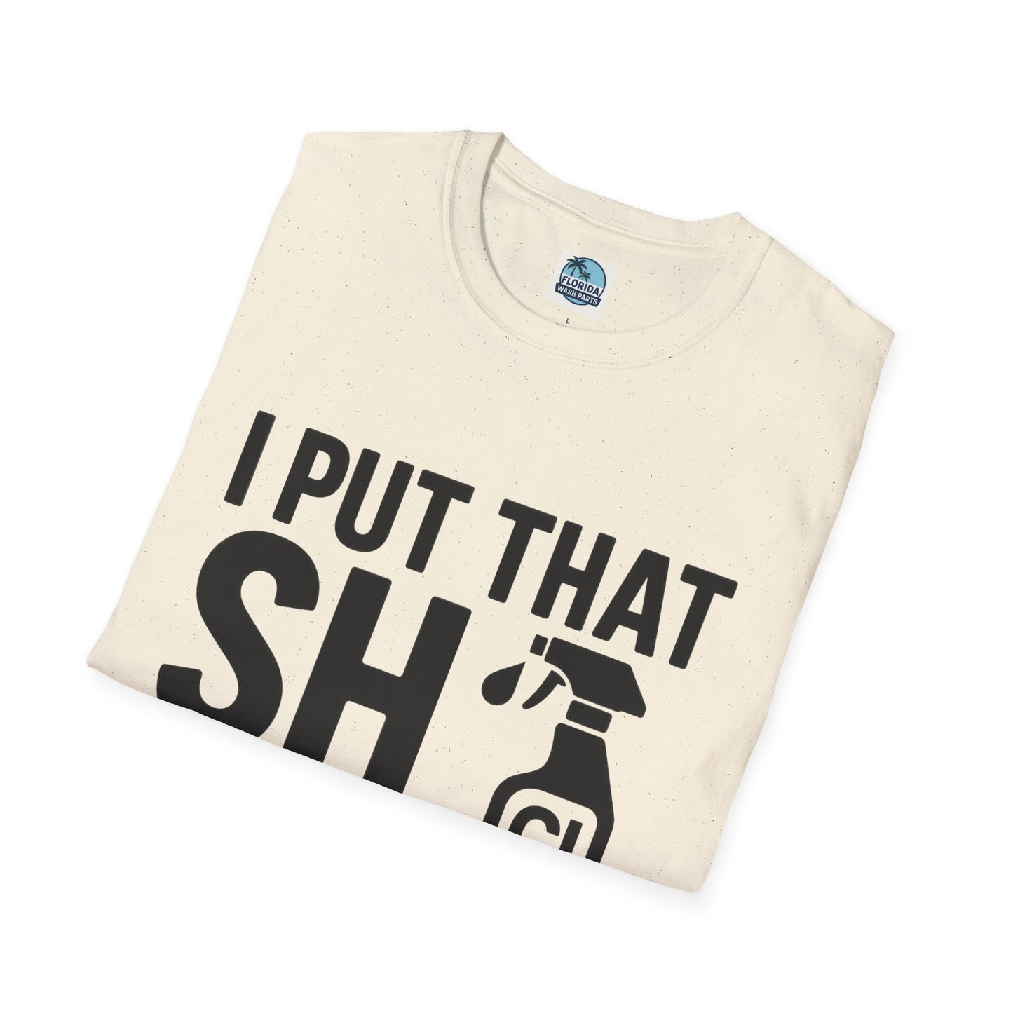 💦 “I Put That SH on Everything” – the ultimate shirt for pressure washing and roof cleaning pros!