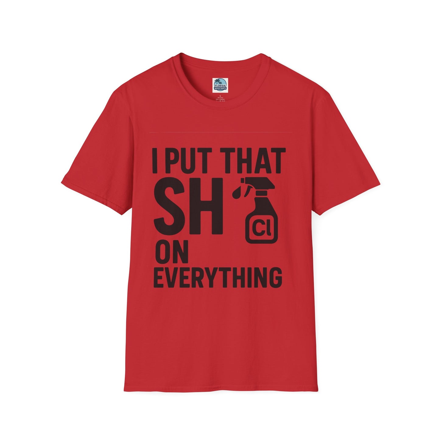 💦 “I Put That SH on Everything” – the ultimate shirt for pressure washing and roof cleaning pros!