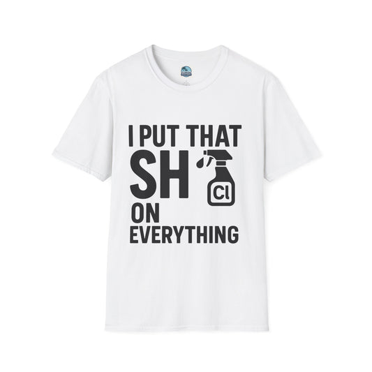 💦 “I Put That SH on Everything” – the ultimate shirt for pressure washing and roof cleaning pros!